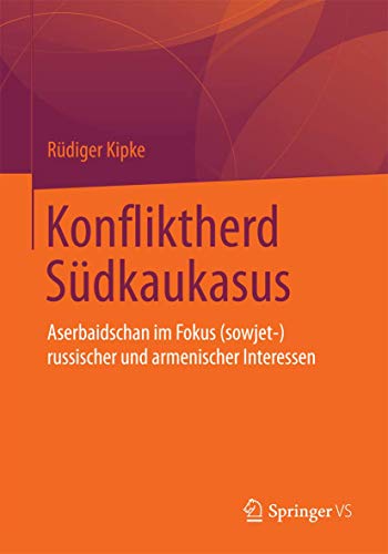 Stock image for Konfliktherd Sdkaukasus: Aserbaidschan im Fokus (sowjet-)russischer und armenischer Interessen (German Edition) for sale by Lucky's Textbooks