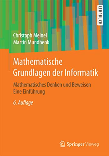 Beispielbild fr Mathematische Grundlagen der Informatik: Mathematisches Denken und Beweisen Eine Einfhrung (German Edition) zum Verkauf von Lucky's Textbooks