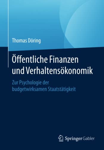 Stock image for ffentliche Finanzen und Verhaltenskonomik: Zur Psychologie der budgetwirksamen Staatsttigkeit for sale by Revaluation Books
