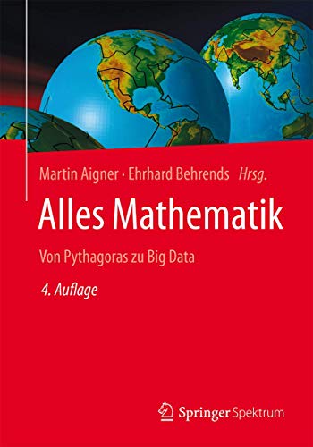 Alles Mathematik: Von Pythagoras zu Big Data - Aigner, Martin und Ehrhard Behrends