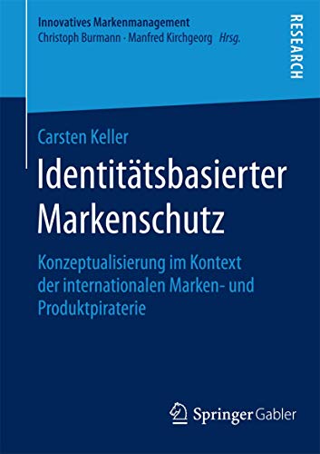 Beispielbild fr Identittsbasierter Markenschutz: Konzeptualisierung im Kontext der internationalen Marken- und Produktpiraterie (Innovatives Markenmanagement) zum Verkauf von medimops