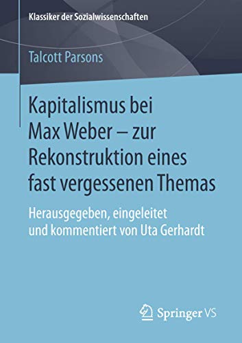 Beispielbild fr Kapitalismus bei Max Weber - zur Rekonstruktion eines fast vergessenen Themas : Herausgegeben, eingeleitet und kommentiert von Uta Gerhardt zum Verkauf von Blackwell's