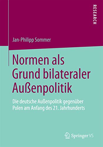 Stock image for Normen als Grund bilateraler Auenpolitik : Die deutsche Auenpolitik gegenuber Polen am Anfang des 21. Jahrhunderts for sale by Chiron Media