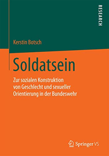 Stock image for Soldatsein: Zur sozialen Konstruktion von Geschlecht und sexueller Orientierung in der Bundeswehr (German Edition) for sale by Lucky's Textbooks