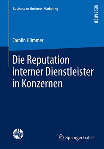 9783658101374: Die Reputation interner Dienstleister in Konzernen (Business-to-Business-Marketing)