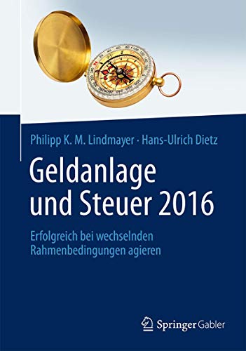 9783658101411: Geldanlage Und Steuer 2016: Erfolgreich Bei Wechselnden Rahmenbedingungen Agieren