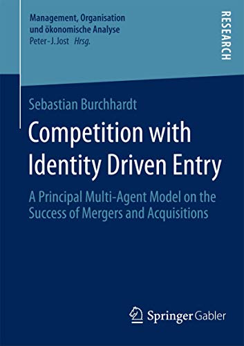 Stock image for Competition with Identity Driven Entry : A Principal Multi-Agent Model on the Success of Mergers and Acquisitions for sale by Chiron Media