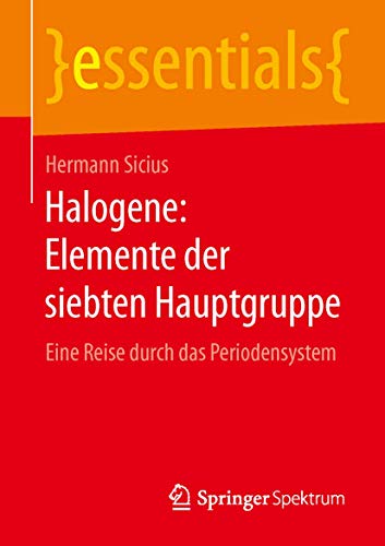 Stock image for Halogene: Elemente der siebten Hauptgruppe : Eine Reise durch das Periodensystem for sale by Chiron Media