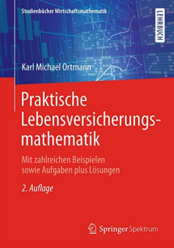 Imagen de archivo de Praktische Lebensversicherungsmathematik : Mit zahlreichen Beispielen sowie Aufgaben plus Lsungen a la venta por Blackwell's