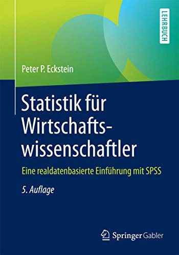 Beispielbild fr Statistik fr Wirtschaftswissenschaftler: Eine realdatenbasierte Einfhrung mit SPSS zum Verkauf von medimops