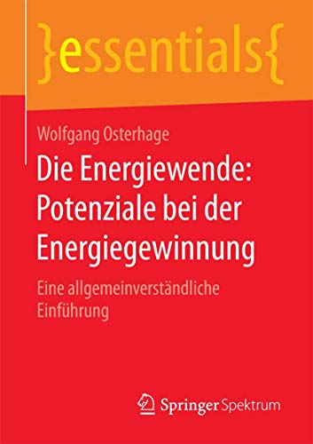 Stock image for Die Energiewende: Potenziale bei der Energiegewinnung : Eine allgemeinverstandliche Einfuhrung for sale by Chiron Media