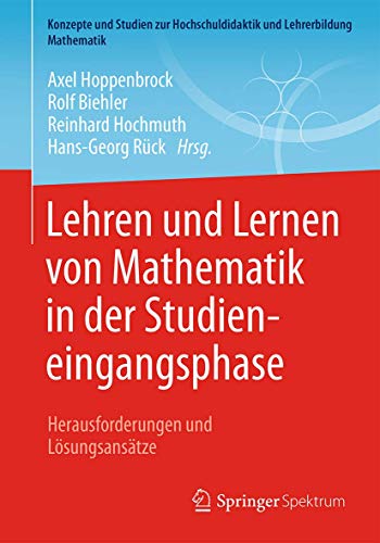 Beispielbild fr Lehren und Lernen von Mathematik in der Studieneingangsphase: Herausforderungen und Lsungsanstze (Konzepte und Studien zur Hochschuldidaktik und Lehrerbildung Mathematik) zum Verkauf von medimops