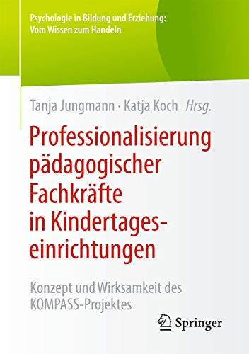 Imagen de archivo de Professionalisierung pdagogischer Fachkrfte in Kindertageseinrichtungen. Konzept und Wirksamkeit des KOMPASS-Projektes. a la venta por Gast & Hoyer GmbH