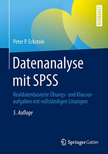 Beispielbild fr Datenanalyse mit SPSS: Realdatenbasierte bungs- und Klausuraufgaben mit vollstndigen Lsungen zum Verkauf von medimops