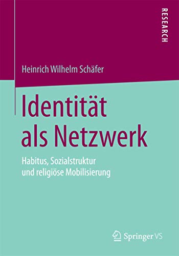 Stock image for Identitt als Netzwerk: Habitus, Sozialstruktur und religise Mobilisierung (German Edition) for sale by Lucky's Textbooks