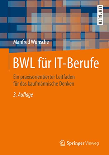 Beispielbild fr BWL fr IT-Berufe: Ein praxisorientierter Leitfaden fr das kaufmnnische Denken zum Verkauf von medimops