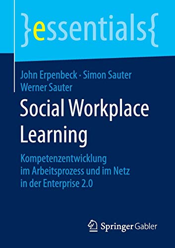 9783658104986: Social Workplace Learning: Kompetenzentwicklung im Arbeitsprozess und im Netz in der Enterprise 2.0