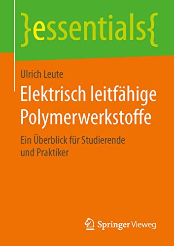 Beispielbild fr Elektrisch leitfhige Polymerwerkstoffe: Ein berblick fr Studierende und Praktiker (essentials) zum Verkauf von medimops