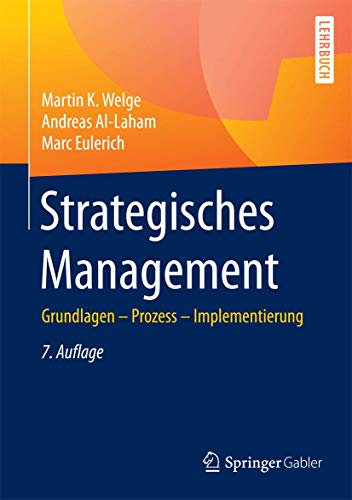 Strategisches Management: Grundlagen - Prozess - Implementierung - Welge, Martin K., Al-Laham, Andreas