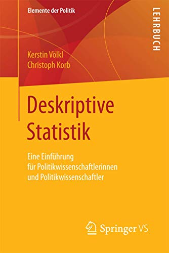 9783658106744: Deskriptive Statistik: Eine Einfhrung fr Politikwissenschaftlerinnen und Politikwissenschaftler (Elemente der Politik) (German Edition)