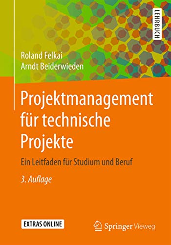 Beispielbild fr Projektmanagement fr technische Projekte: Ein Leitfaden fr Studium und Beruf (German Edition) zum Verkauf von GF Books, Inc.