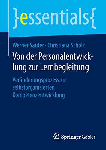 Stock image for Von der Personalentwicklung zur Lernbegleitung : Veranderungsprozess zur selbstorganisierten Kompetenzentwicklung for sale by Chiron Media