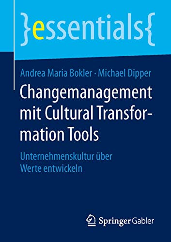 9783658109219: Changemanagement mit Cultural Transformation Tools: Unternehmenskultur ber Werte entwickeln (essentials) (German Edition)