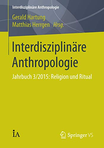 9783658109776: Interdisziplinre Anthropologie: Jahrbuch 3/2015: Religion und Ritual