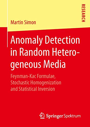 9783658109929: Anomaly Detection in Random Heterogeneous Media: Feynman-Kac Formulae, Stochastic Homogenization and Statistical Inversion