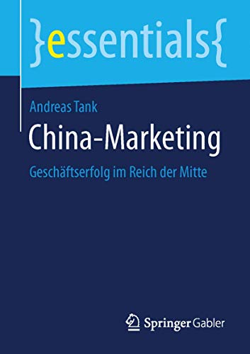 9783658110314: China-Marketing: Geschftserfolg im Reich der Mitte (essentials)