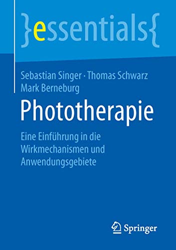Stock image for Phototherapie : Eine Einfuhrung in die Wirkmechanismen und Anwendungsgebiete for sale by Chiron Media