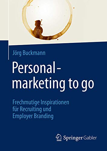 Stock image for Personalmarketing to go: Frechmutige Inspirationen f�r Recruiting und Employer Branding for sale by Chiron Media