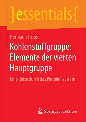 9783658111656: Kohlenstoffgruppe: Elemente der vierten Hauptgruppe: Eine Reise durch das Periodensystem