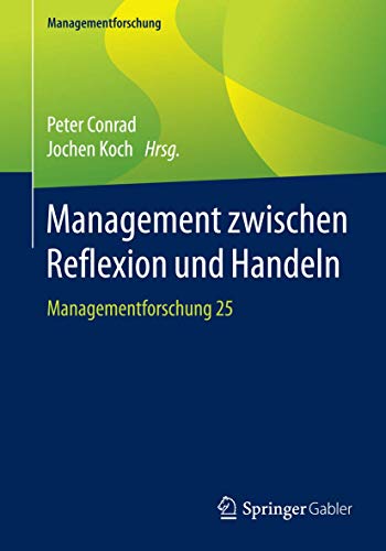 Stock image for Management zwischen Reflexion und Handeln : Managementforschung 25 for sale by Chiron Media