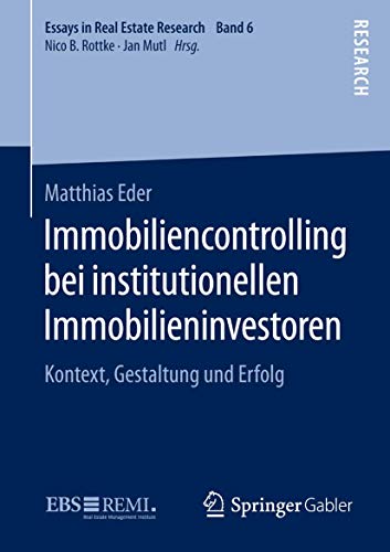 9783658111953: Immobiliencontrolling bei institutionellen Immobilieninvestoren: Kontext, Gestaltung und Erfolg: 6 (Essays in Real Estate Research)