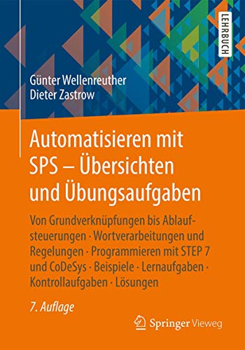 9783658111991: Automatisieren mit SPS - bersichten und bungsaufgaben: Von Grundverknpfungen bis Ablaufsteuerungen, Wortverarbeitungen und Regelungen, ... Lernaufgaben, Kontrollaufgaben, Lsungen