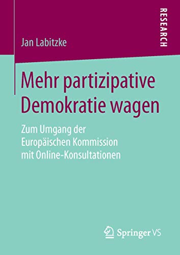 Stock image for Mehr partizipative Demokratie wagen: Zum Umgang der Europischen Kommission mit Online-Konsultationen (German Edition) for sale by Lucky's Textbooks