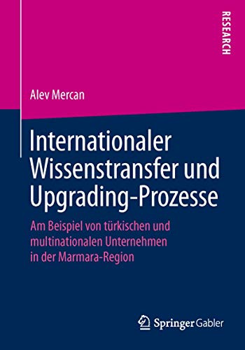 9783658112912: Internationaler Wissenstransfer und Upgrading-Prozesse: Am Beispiel von trkischen und multinationalen Unternehmen in der Marmara-Region