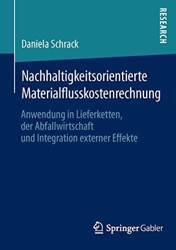 9783658113018: Nachhaltigkeitsorientierte Materialflusskostenrechnung: Anwendung in Lieferketten, der Abfallwirtschaft und Integration externer Effekte