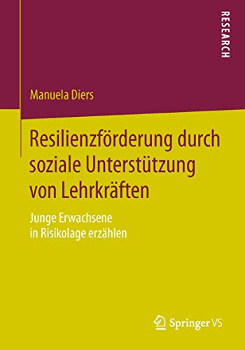 9783658113155: Resilienzfrderung durch soziale Untersttzung von Lehrkrften: Junge Erwachsene in Risikolage erzhlen