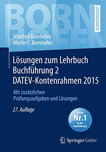 9783658113490: Losungen Zum Lehrbuch Buchfuhrung 2 Datev-kontenrahmen 2015: Mit Zusatzlichen Prufungsaufgaben Und Losungen (Bornhofen Buchfuhrung 2 Lo)