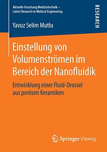 9783658113551: Einstellung von Volumenstrmen im Bereich der Nanofluidik: Entwicklung einer Fluid-Drossel aus porsen Keramiken (Aktuelle Forschung Medizintechnik – Latest Research in Medical Engineering)