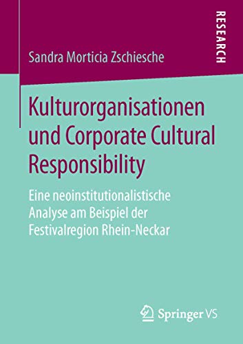 Imagen de archivo de Kulturorganisationen und Corporate Cultural Responsibility: Eine neoinstitutionalistische Analyse am Beispiel der Festivalregion Rhein-Neckar (German Edition) a la venta por Lucky's Textbooks