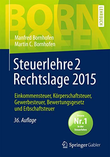 Beispielbild fr Steuerlehre 2 Rechtslage 2015: Einkommensteuer, Krperschaftsteuer, Gewerbesteuer, Bewertungsgesetz und Erbschaftsteuer (Bornhofen Steuerlehre 2 LB) zum Verkauf von medimops