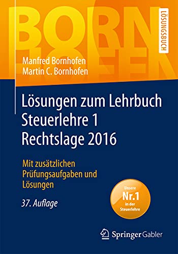 Stock image for Lsungen zum Lehrbuch Steuerlehre 1 Rechtslage 2016: Mit zustzlichen Prfungsaufgaben und Lsungen (Bornhofen Steuerlehre 1 L) for sale by medimops