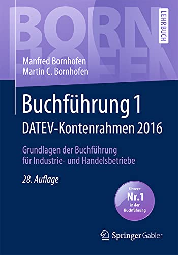 Imagen de archivo de Buchfhrung 1 DATEV-Kontenrahmen 2016: Grundlagen der Buchfhrung fr Industrie- und Handelsbetriebe (Bornhofen Buchfhrung 1 LB) a la venta por medimops