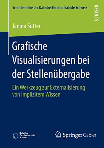 Stock image for Grafische Visualisierungen bei der Stellenubergabe : Ein Werkzeug zur Externalisierung von implizitem Wissen for sale by Chiron Media