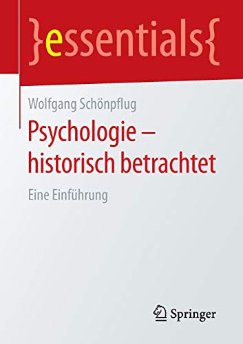 Stock image for Psychologie - historisch betrachtet: Eine Einfhrung (essentials) for sale by medimops