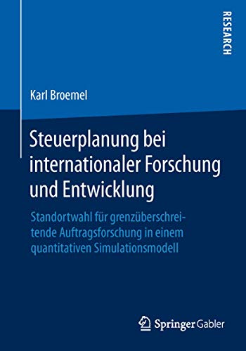 Stock image for Steuerplanung bei internationaler Forschung und Entwicklung : Standortwahl fur grenzuberschreitende Auftragsforschung in einem quantitativen Simulatio for sale by Chiron Media