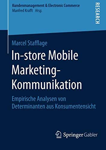 Stock image for In-store Mobile Marketing-Kommunikation : Empirische Analysen von Determinanten aus Konsumentensicht for sale by Chiron Media